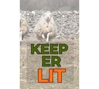 Keep Er Lit: Funny Irish Saying Notebook: A Cheeky Irish Gift for Friends / Funny Irish Slang / 6 x 9 /100 Lined Pages