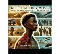 Keep Fighting Moses A Brave Journey Of Survival And Resilience