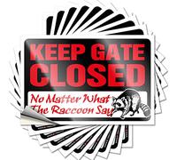 Keep Gate Closed No Matter What The Raccoon Say Case Summer - Haves Decals Self Adhesive Sticker(8X12CM)