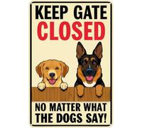 Keep Gate Closed Sign Funny Dog Metal Tin - No Matter What The Dogs Say Signs For Fence On Premises Outdoor Garden And Yard Wall Decor 8x12 Inch