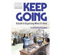 Keep Going: A Guide to Organizing When It's Hard