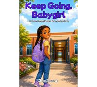 Keep Going, Baby Girl: 20 Amazing Stories for Incredible Girls