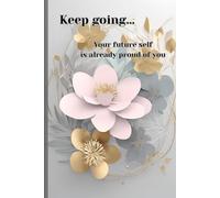 Keep Going: Encouraging Keepsake Journal for Loved Ones - Inspirational Notebook with Motivational Quotes - Perfect Gift for Birthdays, Any Occassion, Positive Message
