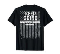 Keep Going Even If It's The Hardest Thing You Do (on back) T-Shirt