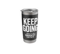 Keep Going Even if It's The Hardest Thing You Do Stainless Steel Insulated Tumbler