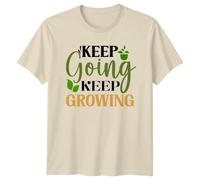 Keep Going Keep Growing Inspiration Growth Mens T-Shirt Womens Tee Graphic Unisex Top for Motivation and Plant Lovers L