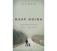 Keep Going: Overcoming Doubts about Your Faith