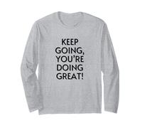 Keep Going, You're Doing Great! Positive Motivational Long Sleeve T-Shirt