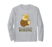 Keep Government Boring Funny Political Meme Long Sleeve T-Shirt