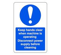 Keep Hands Clear When Machine Is Operating Disconnect Power Supply Before Cleaning - safety sign - High tack self-adhesive sticker (150mm x 100mm) Viewing Distance within 3m.