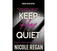 Keep Her Quiet: A Small Town Romance Suspense (The Gallow Creek Series)