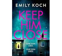 Keep Him Close: A moving and suspenseful mystery for 2021 that you won’t be able to put down