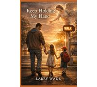 KEEP HOLDING MY HAND: Poems on Fatherhood, Healing, and Breaking Cycles