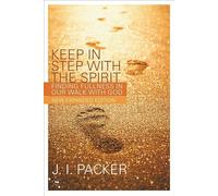 Keep in Step with the Spirit: Finding Fullness In Our Walk With God (2nd edition)