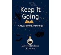 Keep It Going: A Multi-genre Anthology