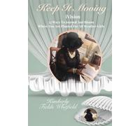 Keep It Moving iVision: 52 Ways To Journal And Bloom Where You Are Planted For All Weather Girls