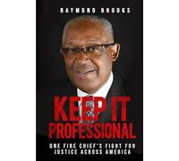 Keep It Professional: One Fire Chief’s Fight for Justice Across America