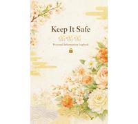 KEEP IT SAFE: Personal Information Logbook : A Secure 5 X 8 Organiser for Passwords, Bank Accounts, Medical Records, and Emergency Contacts