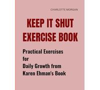Keep It Shut Exercise Book: Practical Exercises for Daily Growth from Karen Ehman's Book