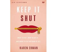 Keep It Shut Video Study: What to Say, How to Say It, and When to Say Nothing At All