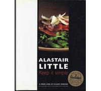 Keep It Simple: A Fresh Look at Classic Cooking