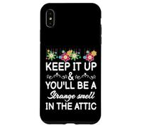 Keep it up and you'll be a strange smell in the attic Funny Case for iPhone XS Max