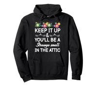 Keep it up and you'll be a strange smell in the attic Funny Pullover Hoodie