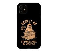 Keep It Up (You'll Be A Strange Smell In My Attic) Halloween Case for iPhone 11