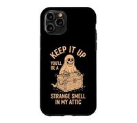 Keep It Up (You'll Be A Strange Smell In My Attic) Halloween Case for iPhone 11 Pro