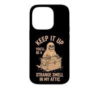 Keep It Up (You'll Be A Strange Smell In My Attic) Halloween Case for iPhone 14 Pro