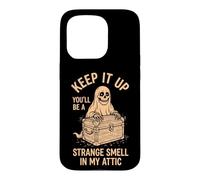 Keep It Up (You'll Be A Strange Smell In My Attic) Halloween Case for iPhone 15 Pro