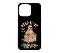 Keep It Up (You'll Be A Strange Smell In My Attic) Halloween Case for iPhone 15 Pro Max