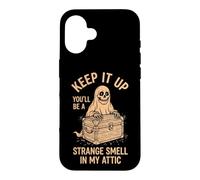 Keep It Up (You'll Be A Strange Smell In My Attic) Halloween Case for iPhone 16