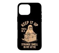Keep It Up (You'll Be A Strange Smell In My Attic) Halloween Case for iPhone 16 Pro Max