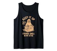 Keep It Up (You'll Be A Strange Smell in My Attic) Halloween Tank Top