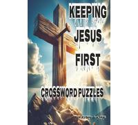Keep Jesus First crossword puzzles: Crossword Puzzles With Easy to Read Print About Jesus, Bible,Faith, and more [6 x 9] in' 100 Pages 50 +Puzzles Great for Holidays, Vacations or Relaxation