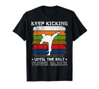 Keep Kicking Until The Belt Turns Black Tang Soo Do T-Shirt
