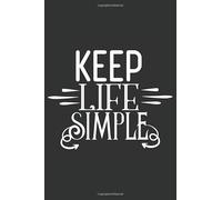 Keep Life Simple: Positive Mindset Gift | College Ruled Blank Lined Composition Notebook Journal