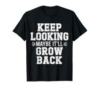 Keep Looking Maybe It'll Grow Back Amputation Jokes - T-Shirt