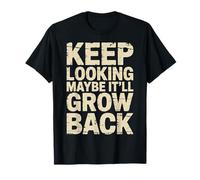 Keep Looking Maybe It'll Grow Back Amputation Jokes T-Shirt