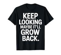 Keep Looking Maybe It'll Grow Back Amputation Jokes - T-Shirt