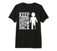 Keep Looking Maybe It'll Grow Back Premium T-Shirt
