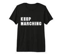 Keep Marching Motivation Statement Design Premium T-Shirt