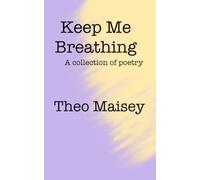 Keep Me Breathing: A collection of poems