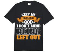 Keep Me Different God I Don't Mind Being Left Out Comfort Colors Adult Heavyweight T-Shirt