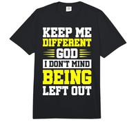 Keep Me Different God I Don't Mind Being Left Out Comfort Colors Adult Heavyweight T-Shirt