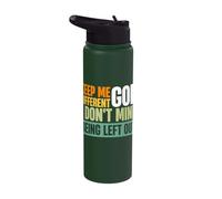 Keep Me Different God I Don't Mind Being Left Out Stainless Steel Insulated Water Bottle