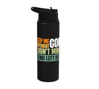 Keep Me Different God I Don't Mind Being Left Out Stainless Steel Insulated Water Bottle