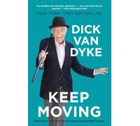 Keep Moving : And Other Tips and Truths About Living Well Longer
