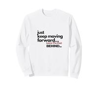 Keep Moving Forward leave The Past Behind Sweatshirt